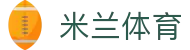 米兰体育 -官网平台 AC Milan授权- 体育迷必备APP-milan sports